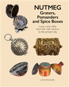 John Reckless - Nutmeg: Graters, Pomanders and Spice Boxes