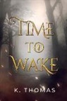K. Thomas - Time to Wake: Volume 1