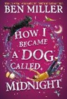 Ben Miller, Ben Miller - How I Became a Dog Called Midnight