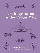 CLARE GOGERTY MARIA, Clare Gogerty, Clare Nilsson Gogerty,  Gogerty Clare, Maria Nilsson, Maria Nilsson... - 50 Things to Do in the Urban Wild