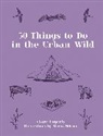 CLARE GOGERTY MARIA, Clare Gogerty, Clare Nilsson Gogerty, Gogerty Clare, Maria Nilsson, Maria Nilsson... - 50 Things to Do in the Urban Wild