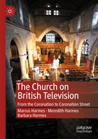 Barbara Harmes, Marcu Harmes, Marcus Harmes, Meredit Harmes, Meredith Harmes - The Church on British Television