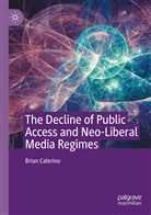 Brian Caterino - The Decline of Public Access and Neo-Liberal Media Regimes