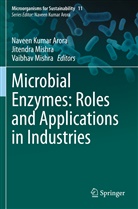 Naveen Kumar Arora, Jitendr Mishra, Jitendra Mishra, Vaibhav Mishra - Microbial Enzymes: Roles and Applications in Industries