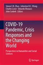 John Corbett, Johnsto H C Wong, Johnston H C Wong, Charles Lowe, Charles Lowe et al, Edoardo Monaco... - COVID-19 Pandemic, Crisis Responses and the Changing World