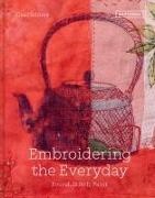 Cas Holmes - Embroidering the Everyday Found, Stitch and Paint