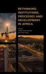 Ernest Falola Aniche, Ernest Aniche, Toyin Falola, Falola Toyin - Rethinking Institutions, Processes and Development in Africa