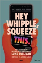Edward Boches, Anselmo Ramos, L Sullivan, Luke Sullivan, Luke Boches Sullivan, Sullivan Luke - Hey Whipple, Squeeze This