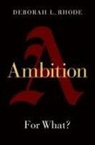 Deborah Rhode, Deborah (Professor of Law Rhode, Deborah L. Rhode, Deborah L. (Professor of Law Rhode, Rhode Deborah L. - Ambition