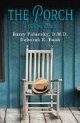 Deborah Bush, Barry Polansky - The Porch: A Dental Fable