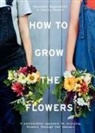 Camila Klich, Marianne Mogendorff, Camila Romain, WOLVES LANE FLOWER C - How to Grow the Flowers