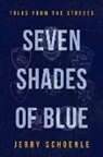 Jerry Schoenle - Seven Shades of Blue: Tales from the Streets