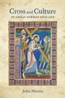 John Munns - Cross and Culture in Anglo-Norman England