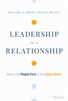 Willys DeVoll, M Erwin, Michael S Erwin, Michael S. Erwin, Michael S. Devoll Erwin, Mik Erwin... - Leadership Is a Relationship