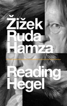 Agon Hamza, Fran Ruda, Frank Ruda, S Zizek, Slavo Zizek, Slavoj Zizek... - Reading Hegel