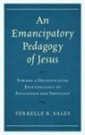Terrelle B. Sales - Emancipatory Pedagogy of Jesus