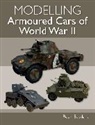 Robin Buckland, Buckland Robin, Buckland Robin Buckland - Modelling Armoured Cars of World War II
