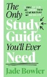 J BOWLER, Jade Bowler - The Only Study Guide You'll Ever Need