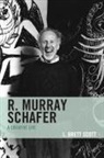 L. Brett Scott - R. Murray Schafer