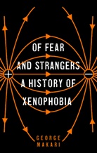 George Makari - Of Fear and Strangers