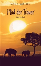 Anne Kreisel - Pfad der Trauer