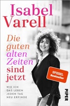 Isabel Varell - Die guten alten Zeiten sind jetzt