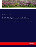 Stanley Lane-Poole - The Life of the Right Honourable Stratford Canning