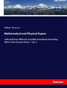 William Thomson - Mathematical and Physical Papers