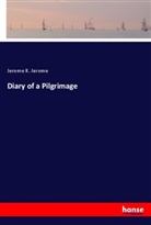 Jerome K. Jerome - Diary of a Pilgrimage