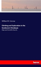 William M. Conway - Climbing and Exploration in the Karakoram-Himalayas
