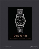 Alexander Barter - Die Uhr. Geschichte Technik Design