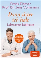 Fran Elstner, Frank Elstner, Leitzman, Jens Volkmann, Jens (Prof. Dr. Volkmann, Jens (Prof. Dr.) Volkmann - »Dann zitter ich halt« - Leben trotz Parkinson