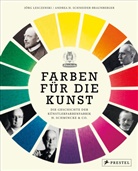 Jör Lesczenski, Jörg Lesczenski, Andrea H Schneider-Braunberger, Andrea H. Schneider-Braunberger - Farben für die Kunst