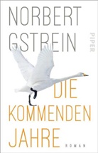 Norbert Gstrein - Die kommenden Jahre