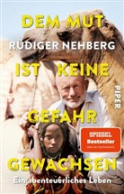 Rüdiger Nehberg - Dem Mut ist keine Gefahr gewachsen