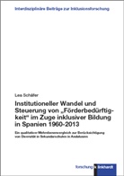 Lea Schäfer - Institutioneller Wandel und Steuerung von "Förderbedürftigkeit" im Zuge inklusiver Bildung in Spanien 1960-2013
