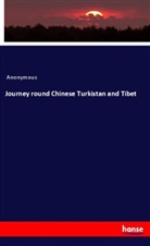Anonymous - Journey round Chinese Turkistan and Tibet