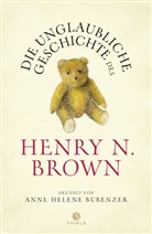 Anne Helene Bubenzer - Die unglaubliche Geschichte des Henry N. Brown