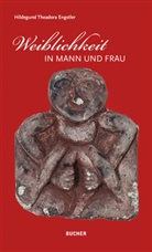 Hildegund Theadora Engstler - Weiblichkeit in Mann und Frau