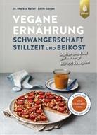 Edith Gätjen, Marku Keller, Markus Keller - Vegane Ernährung: Schwangerschaft, Stillzeit und Beikost