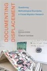 Christina R. Clark-Kazak, Katarzyna Grabska - Documenting Displacement