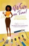 Michelby L. Whitehead - Write on Time! Prompt And Perfect Pitch Angles That Get Media Attention