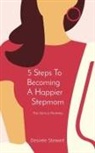 D. Stewart, Desiree Stewart - 5 Steps To Becoming A Happier Stepmom
