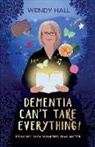 Wendy M Hall, Wendy M. Hall - Dementia Can't Take Everything!