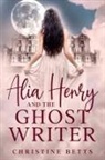 Christine Betts - Alia Henry and the Ghost Writer