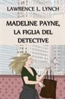 Lawrence L. Lynch - Madeline Payne, la Figlia del Detective