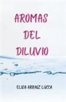 Elisa Arraiz Lucca - Aromas del diluvio