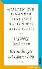 Ilse Aichinger, Ingebor Bachmann, Ingeborg Bachmann, Günte Eich, Günter Eich, Berbig... - Salzburger Bachmann Edition - »halten wir einander fest und halten wir alles fest!«
