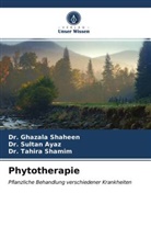 Dr Sulta Ayaz, Dr Sultan Ayaz, Dr. Sultan Ayaz, Sultan Ayaz, Dr Ghazal Shaheen, Dr Ghazala Shaheen... - Phytotherapie