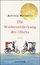 Antonia Michaelis - Die Wiederentdeckung des Glücks